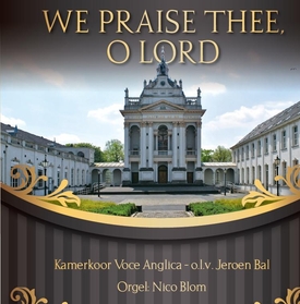 We praise Thee, o Lord - Kamerkoor Voce